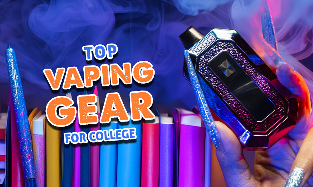 Top Vaping Gear For College